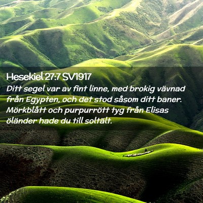 Picture 02 - Hesekiel 27:7 SV1917 - Ditt segel var av fint linne, med brokig vävnad - Bible Verse Picture