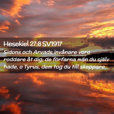 Picture 02 - Hesekiel 27:8 SV1917 - Sidons och Arvads invånare voro roddare åt dig; - Bible Verse Picture
