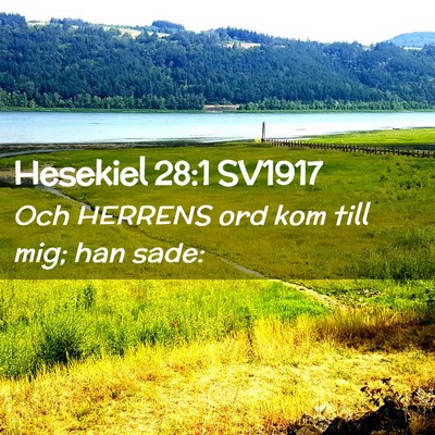 Picture 02 - Hesekiel 28:1 SV1917 - Och HERRENS ord kom till mig; han - Bible Verse Picture