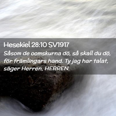 Picture 02 - Hesekiel 28:10 SV1917 - Såsom de oomskurna dö, så skall du dö, för - Bible Verse Picture