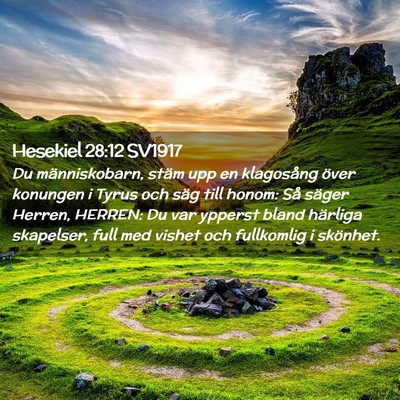 Picture 02 - Hesekiel 28:12 SV1917 - Du människobarn, stäm upp en klagosång över - Bible Verse Picture