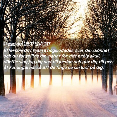 Picture 02 - Hesekiel 28:17 SV1917 - Eftersom ditt hjärta högmodades över din - Bible Verse Picture