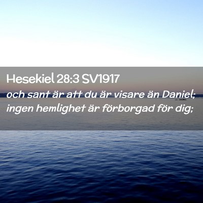 Picture 02 - Hesekiel 28:3 SV1917 - och sant är att du är visare än Daniel; ingen - Bible Verse Picture
