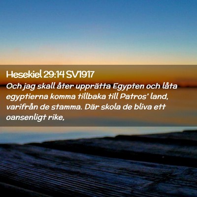 Picture 02 - Hesekiel 29:14 SV1917 - Och jag skall åter upprätta Egypten och låta - Bible Verse Picture
