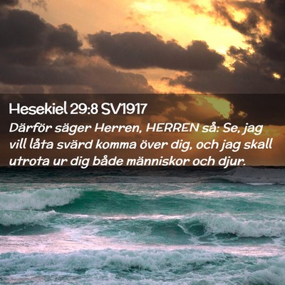 Picture 02 - Hesekiel 29:8 SV1917 - Därför säger Herren, HERREN så: Se, jag vill - Bible Verse Picture