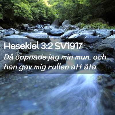 Picture 02 - Hesekiel 3:2 SV1917 - Då öppnade jag min mun, och han gav mig rullen - Bible Verse Picture