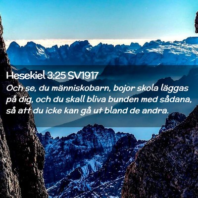 Picture 02 - Hesekiel 3:25 SV1917 - Och se, du människobarn, bojor skola läggas på - Bible Verse Picture