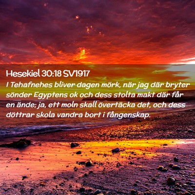 Picture 02 - Hesekiel 30:18 SV1917 - I Tehafnehes bliver dagen mörk, när jag där - Bible Verse Picture