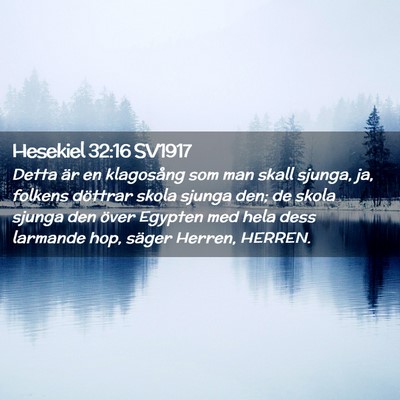 Picture 02 - Hesekiel 32:16 SV1917 - Detta är en klagosång som man skall sjunga, ja, - Bible Verse Picture