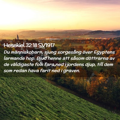 Picture 02 - Hesekiel 32:18 SV1917 - Du människobarn, sjung sorgesång över Egyptens - Bible Verse Picture