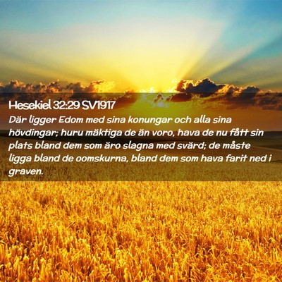 Picture 02 - Hesekiel 32:29 SV1917 - Där ligger Edom med sina konungar och alla sina - Bible Verse Picture