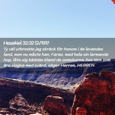 Picture 02 - Hesekiel 32:32 SV1917 - Ty väl utbredde jag skräck för honom i de - Bible Verse Picture