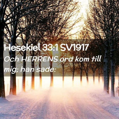 Picture 02 - Hesekiel 33:1 SV1917 - Och HERRENS ord kom till mig; han - Bible Verse Picture