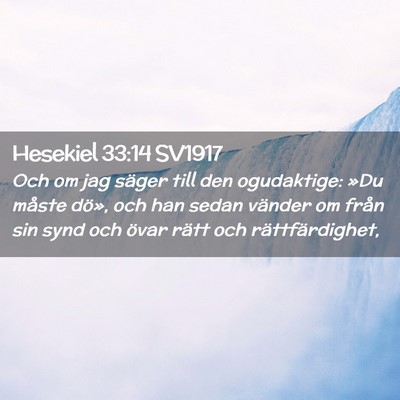 Picture 02 - Hesekiel 33:14 SV1917 - Och om jag säger till den ogudaktige: »Du - Bible Verse Picture
