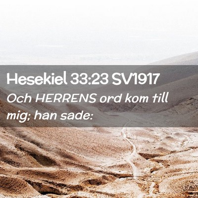 Picture 02 - Hesekiel 33:23 SV1917 - Och HERRENS ord kom till mig; han - Bible Verse Picture