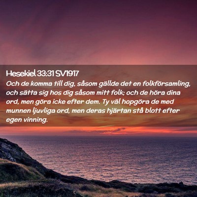 Picture 02 - Hesekiel 33:31 SV1917 - Och de komma till dig, såsom gällde det en - Bible Verse Picture