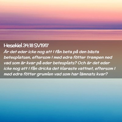 Picture 02 - Hesekiel 34:18 SV1917 - Är det eder icke nog att I fån beta på den - Bible Verse Picture