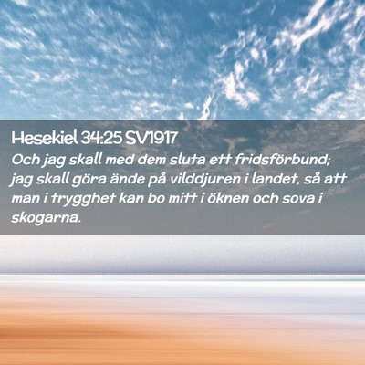 Picture 02 - Hesekiel 34:25 SV1917 - Och jag skall med dem sluta ett fridsförbund; - Bible Verse Picture