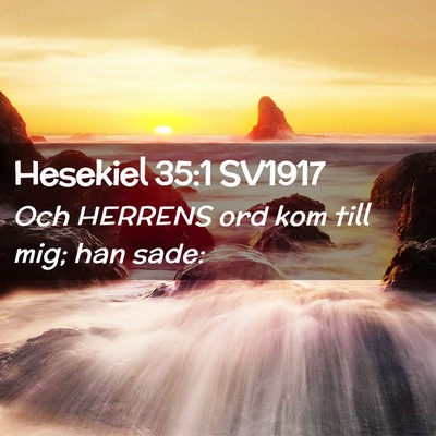 Picture 02 - Hesekiel 35:1 SV1917 - Och HERRENS ord kom till mig; han - Bible Verse Picture