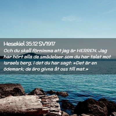 Picture 02 - Hesekiel 35:12 SV1917 - Och du skall förnimma att jag är HERREN. Jag - Bible Verse Picture