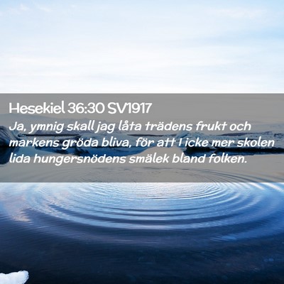 Picture 02 - Hesekiel 36:30 SV1917 - Ja, ymnig skall jag låta trädens frukt och - Bible Verse Picture