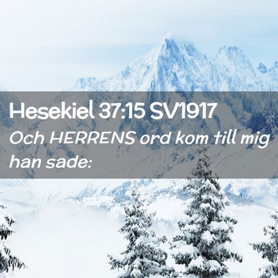 Picture 02 - Hesekiel 37:15 SV1917 - Och HERRENS ord kom till mig han - Bible Verse Picture