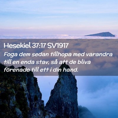 Picture 02 - Hesekiel 37:17 SV1917 - Foga dem sedan tillhopa med varandra till en enda - Bible Verse Picture
