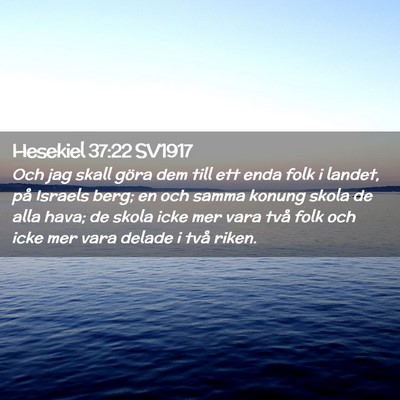 Picture 02 - Hesekiel 37:22 SV1917 - Och jag skall göra dem till ett enda folk i - Bible Verse Picture