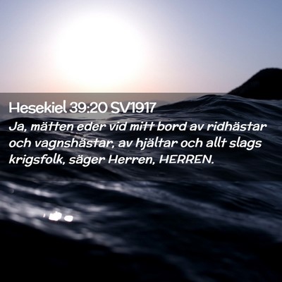Picture 02 - Hesekiel 39:20 SV1917 - Ja, mätten eder vid mitt bord av ridhästar och - Bible Verse Picture