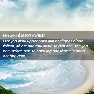 Picture 02 - Hesekiel 39:21 SV1917 - Och jag skall uppenbara min härlighet bland - Bible Verse Picture