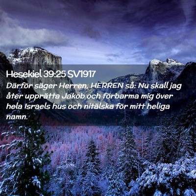 Picture 02 - Hesekiel 39:25 SV1917 - Därför säger Herren, HERREN så: Nu skall jag - Bible Verse Picture