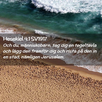 Picture 02 - Hesekiel 4:1 SV1917 - Och du, människobarn, tag dig en tegeltavla och - Bible Verse Picture