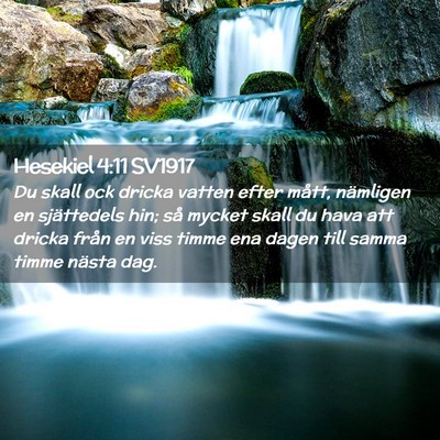 Picture 02 - Hesekiel 4:11 SV1917 - Du skall ock dricka vatten efter mått, nämligen - Bible Verse Picture