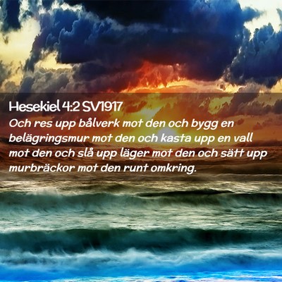 Picture 02 - Hesekiel 4:2 SV1917 - Och res upp bålverk mot den och bygg en - Bible Verse Picture