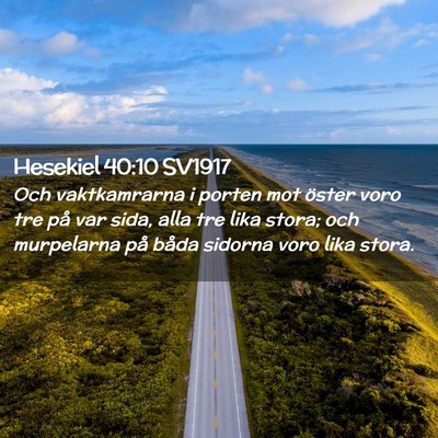 Picture 02 - Hesekiel 40:10 SV1917 - Och vaktkamrarna i porten mot öster voro tre på - Bible Verse Picture