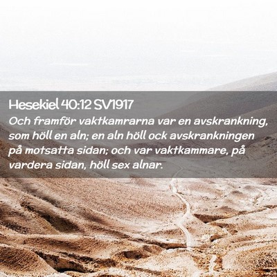Picture 02 - Hesekiel 40:12 SV1917 - Och framför vaktkamrarna var en avskrankning, - Bible Verse Picture