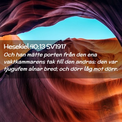 Picture 02 - Hesekiel 40:13 SV1917 - Och han mätte porten från den ena vaktkammarens - Bible Verse Picture