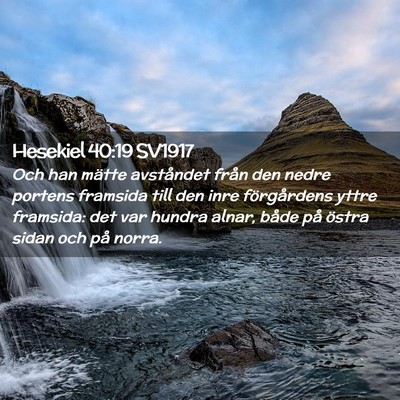 Picture 02 - Hesekiel 40:19 SV1917 - Och han mätte avståndet från den nedre portens - Bible Verse Picture