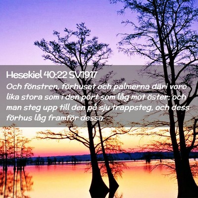 Picture 02 - Hesekiel 40:22 SV1917 - Och fönstren, förhuset och palmerna däri voro - Bible Verse Picture