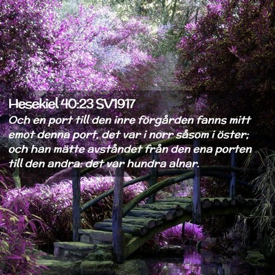 Picture 02 - Hesekiel 40:23 SV1917 - Och en port till den inre förgården fanns mitt - Bible Verse Picture