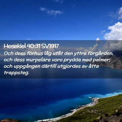 Picture 02 - Hesekiel 40:31 SV1917 - Och dess förhus låg utåt den yttre - Bible Verse Picture