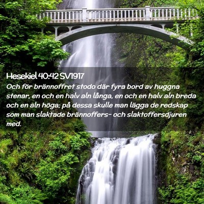 Picture 02 - Hesekiel 40:42 SV1917 - Och för brännoffret stodo där fyra bord av - Bible Verse Picture