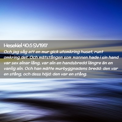 Picture 02 - Hesekiel 40:5 SV1917 - Och jag såg att en mur gick utomkring huset, - Bible Verse Picture