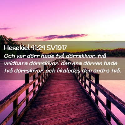 Picture 02 - Hesekiel 41:24 SV1917 - Och var dörr hade två dörrskivor, två - Bible Verse Picture
