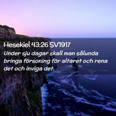 Picture 02 - Hesekiel 43:26 SV1917 - Under sju dagar skall man sålunda bringa - Bible Verse Picture