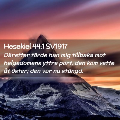 Picture 02 - Hesekiel 44:1 SV1917 - Därefter förde han mig tillbaka mot helgedomens - Bible Verse Picture