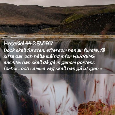 Picture 02 - Hesekiel 44:3 SV1917 - Dock skall fursten, eftersom han är furste, få - Bible Verse Picture