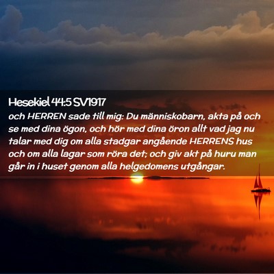 Picture 02 - Hesekiel 44:5 SV1917 - och HERREN sade till mig: Du människobarn, akta - Bible Verse Picture