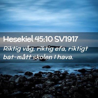 Picture 02 - Hesekiel 45:10 SV1917 - Riktig våg, riktig efa, riktigt bat-mått skolen - Bible Verse Picture