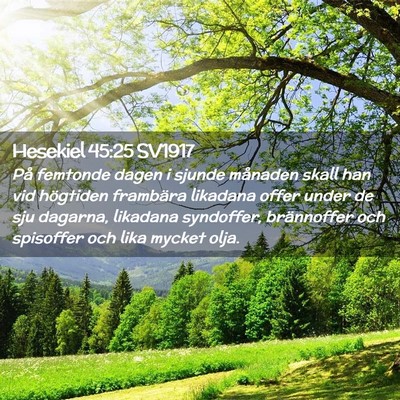 Picture 02 - Hesekiel 45:25 SV1917 - På femtonde dagen i sjunde månaden skall han - Bible Verse Picture